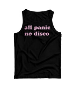 All Panic No Disco Tank Top