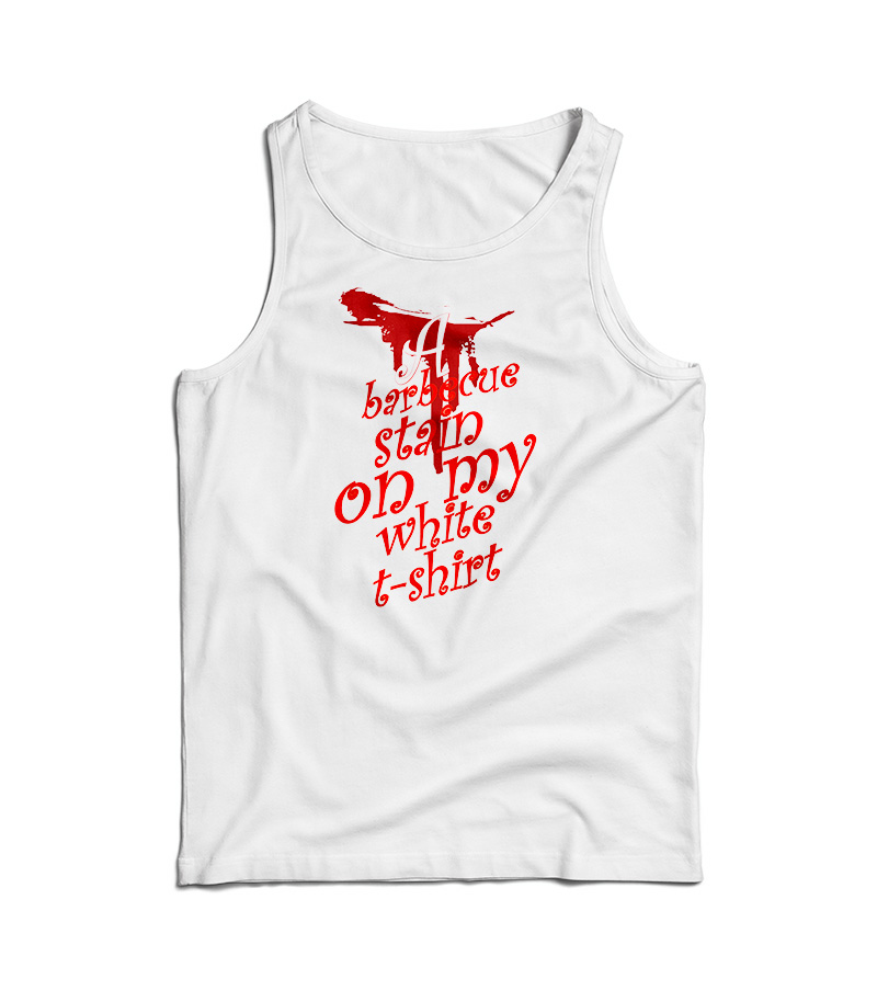 BBQ Stain On My White Tank Top