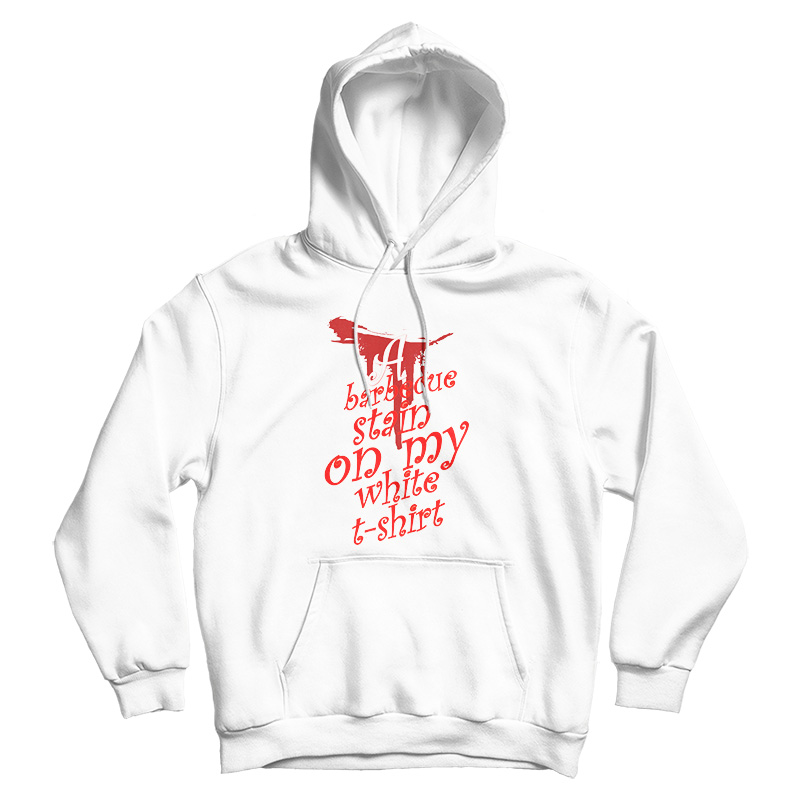 BBQ Stain On My White Hoodie