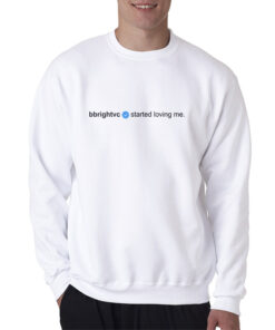 Bbrightvc Verified Started Loving Me Sweatshirt