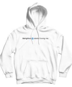Bbrightvc Verified Started Loving Me Hoodie