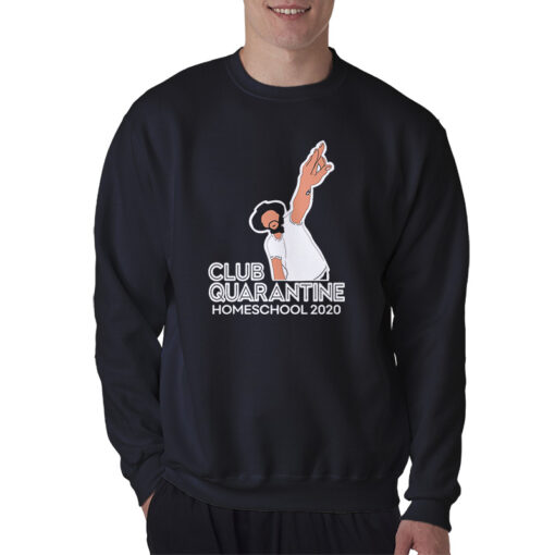 Club Quarantine Homeschool 2020 Sweatshirt