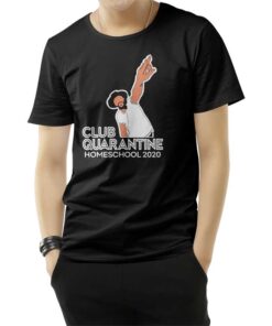 Club Quarantine Homeschool 2020 T-Shirt