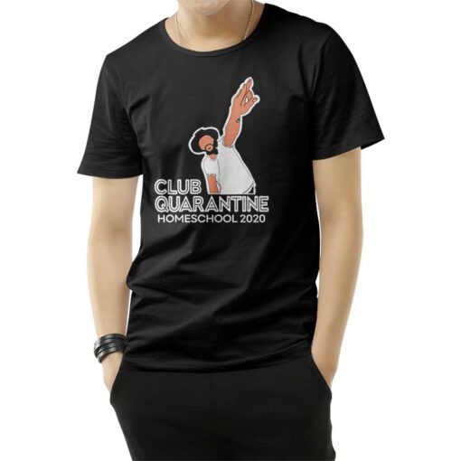 Club Quarantine Homeschool 2020 T-Shirt