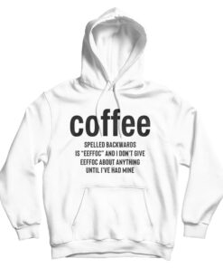 Coffee Spelled Backward Is Eeffoc Hoodie