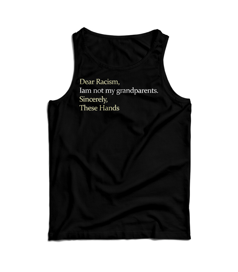 Dear Racism I Am Not My Grandparents Tank Top