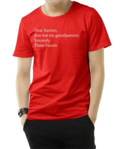 Dear Racism I Am Not My Grandparents T-Shirt