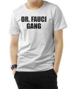 Dr. Fauci Gang T-Shirt