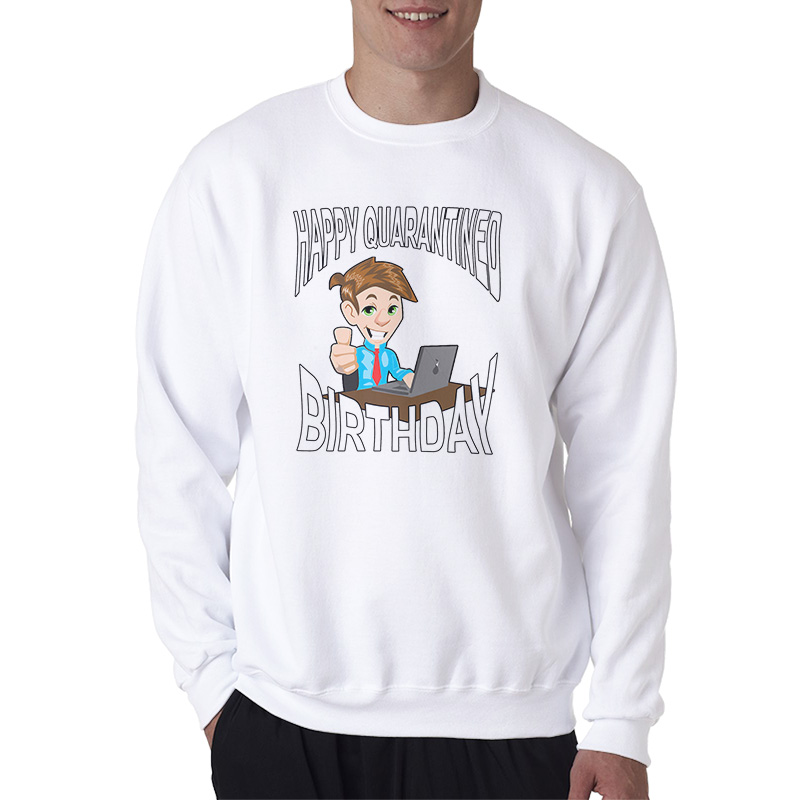 Happy Quarantined Birthday Sweatshirt