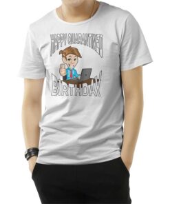 Happy Quarantined Birthday T-Shirt