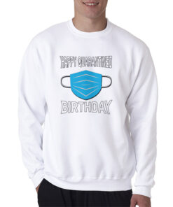 Happy Quarantined Birthday Mask Sweatshirt