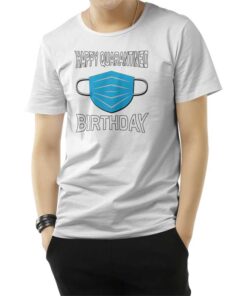 Happy Quarantined Birthday Mask T-Shirt