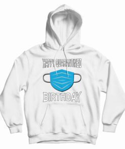 Happy Quarantined Birthday Mask Hoodie