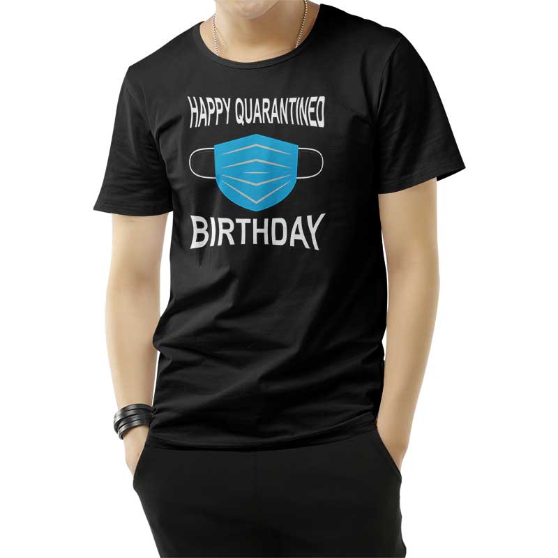 Happy Quarantined Birthday Mask T-Shirt