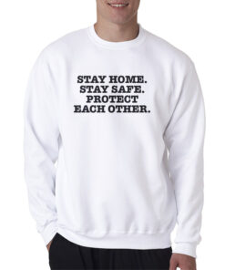 Harry Styles Stay Home Stay Safe Protect Each Other Sweatshirt