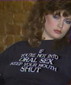 If You're Not Into Oral Sex Keep Your Mouth Shut T-Shirt