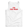 I'm The Beef Tank Top