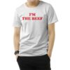 I'm The Beef T-Shirt