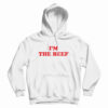 I'm The Beef Hoodie