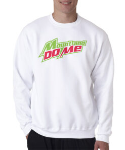 Mount And Do Me Sweatshirt
