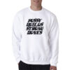 Pussy Builds Strong Bones Sweatshirt