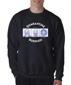 Quarantine Buddies Sweatshirt
