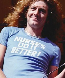 Robert Plant Nurses Do It Better T-Shirt