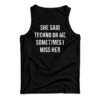 She Said Techno Or Me Sometimes I Miss Her Tank Top