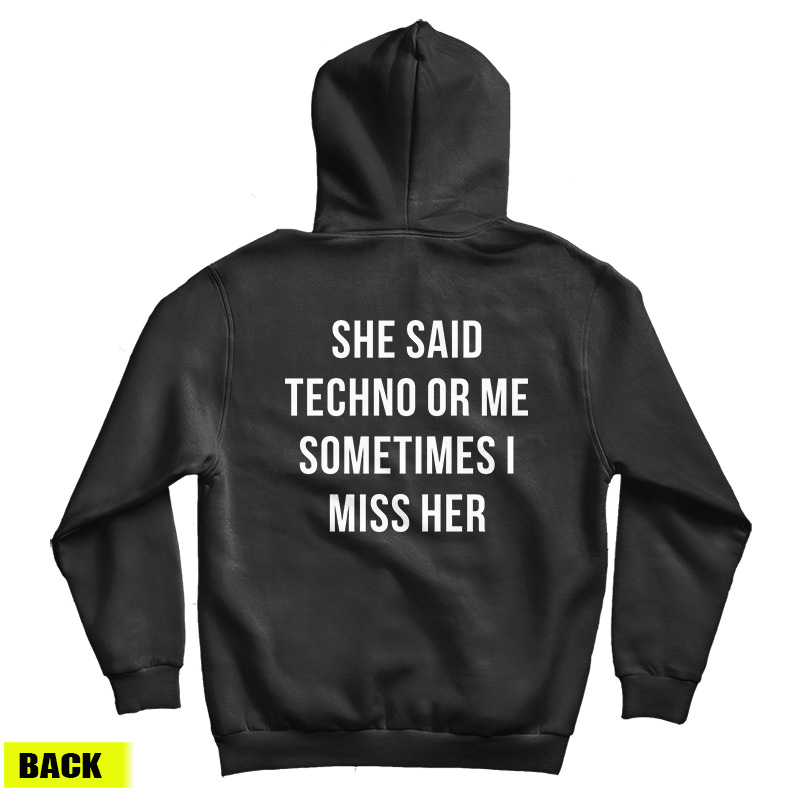 She Said Techno Or Me Sometimes I Miss Her Back Hoodie