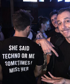 She Said Techno Or Me Sometimes I Miss Her Back T-Shirt
