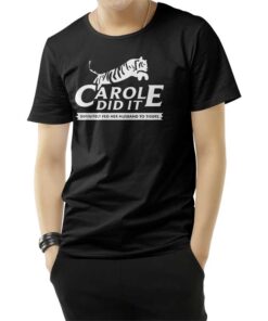 Tiger King Carole Did It T-Shirt