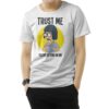 Trust Me You’re Hitting On Me T-Shirt