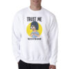 Trust Me You’re Hitting On Me Sweatshirt