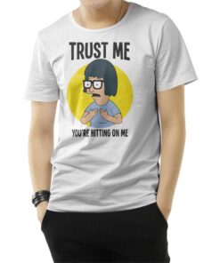 Trust Me You’re Hitting On Me T-Shirt