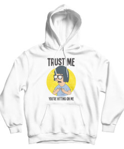 Trust Me You’re Hitting On Me Hoodie