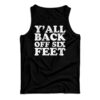 Y'all Back Off Six Feet Tank Top