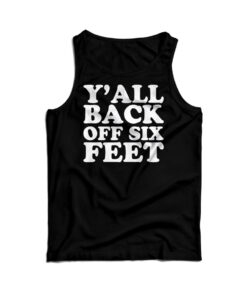 Y'all Back Off Six Feet Tank Top