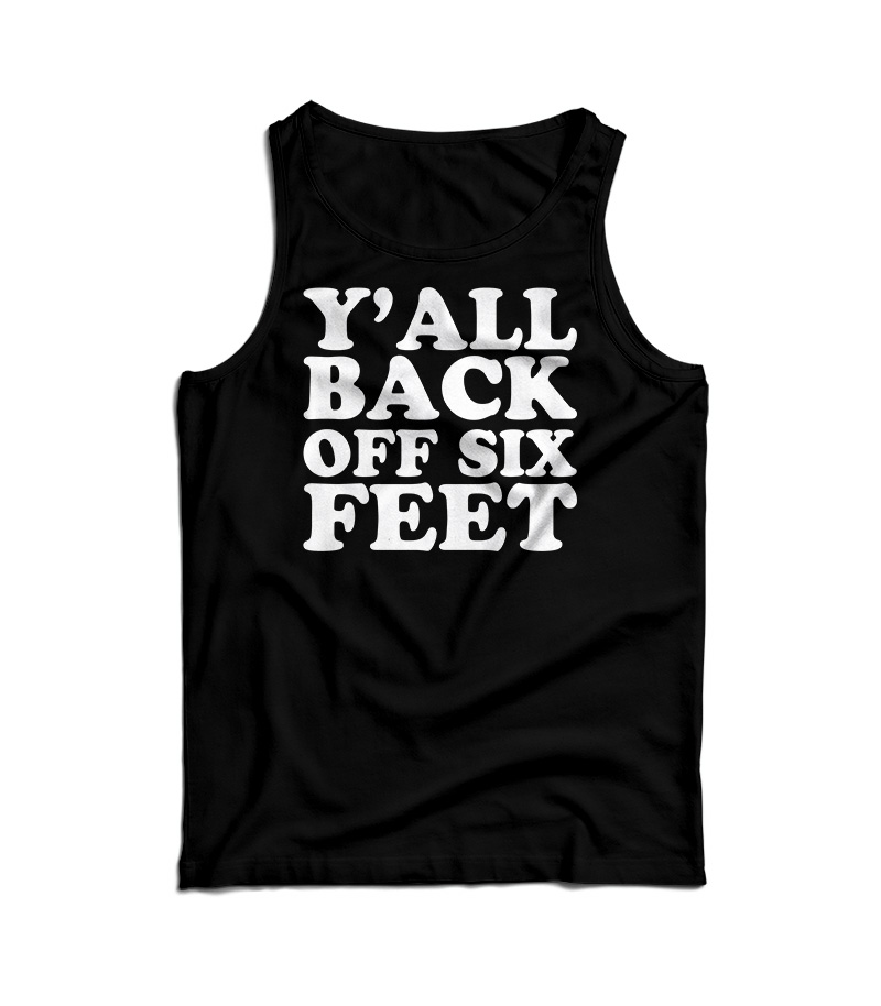 Y'all Back Off Six Feet Tank Top