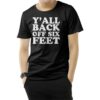 Y'all Back Off Six Feet T-Shirt