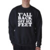 Y'all Back Off Six Feet Sweatshirt