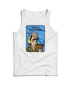 Tiger King Joe Exotic That Bitch Carole Baskin Tank Top
