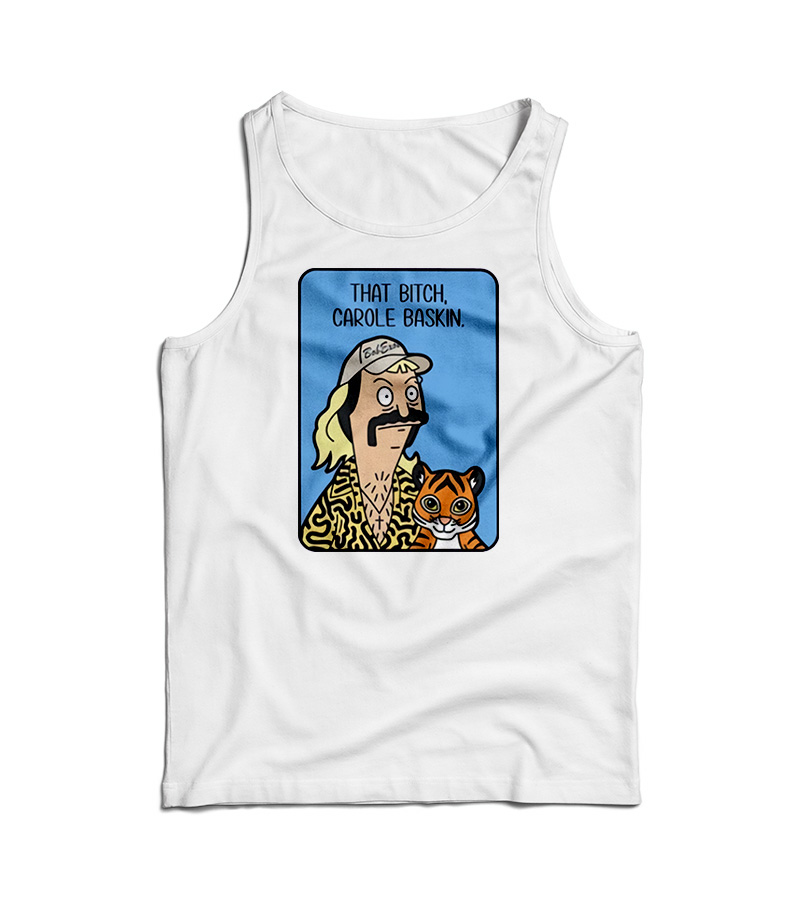 Tiger King Joe Exotic That Bitch Carole Baskin Tank Top