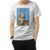 Tiger King Joe Exotic That Bitch Carole Baskin T-Shirt