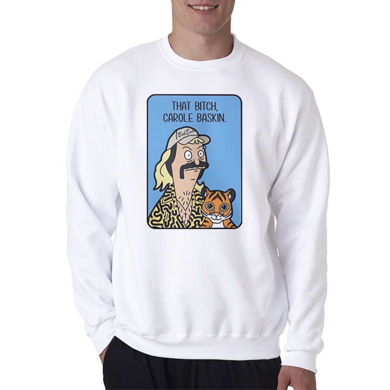 Tiger King Joe Exotic That Bitch Carole Baskin Sweatshirt