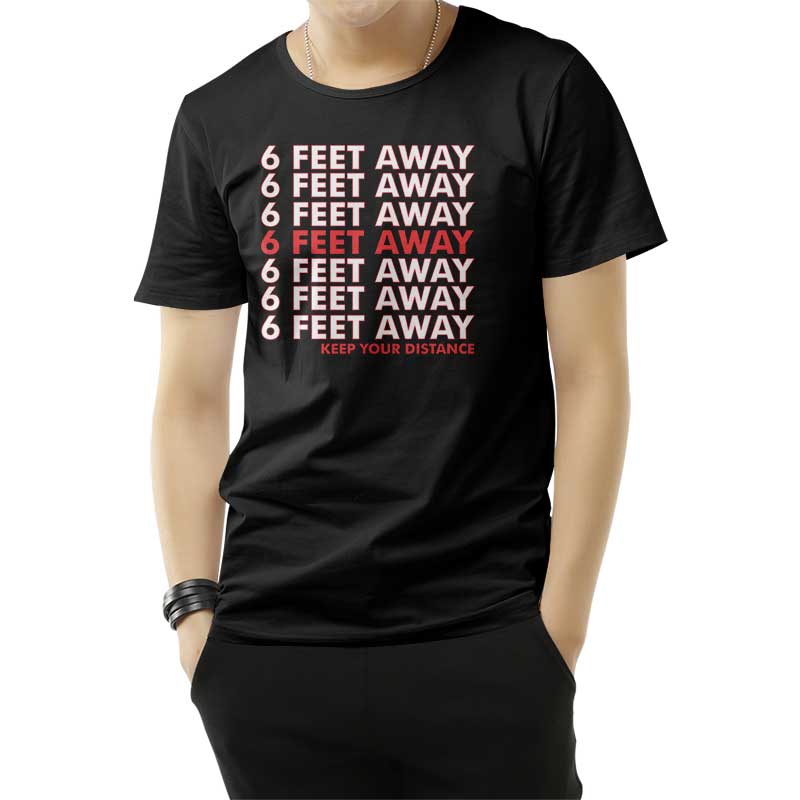 6 Feet Away Keep Your Distance T-Shirt