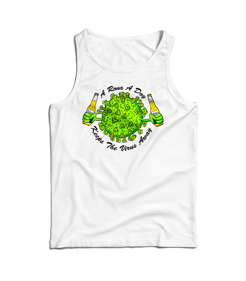 A Rona A Day Keep The Virus Away Tank Top