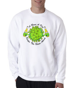 A Rona A Day Keep The Virus Away Sweatshirt