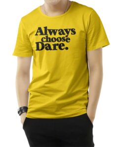 Always Choose Dare T-Shirt