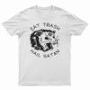 Eat Trash Hail Satan T-Shirt