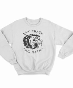 Eat Trash Hail Satan Sweatshirt